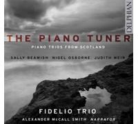 Fidelio Trio; Alexander Mccall Smith - The Piano Tuner: Contemporary Piano Trios From Scotland