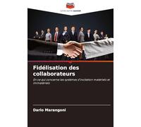 Fidélisation des collaborateurs: En ce qui concerne les systèmes d'incitation matériels et immatériels