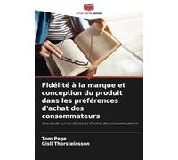 Fidélité à la marque et conception du produit dans les préférences d'achat des consommateurs: Une étude sur les décisions d'achat des consommateurs