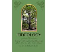 Fideology: Building Trust through the Shared Experience of Faith at the Root of the World's Religions