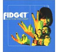 Fidget - Glad to Be Your Enemy + 1
