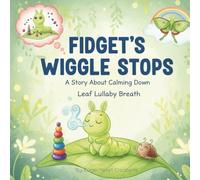 Fidget's Wiggle Stops: A Story About Calming Down - Leaf Lullaby Breath