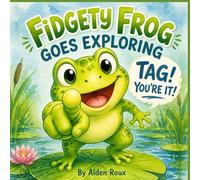 Fidgety Frog Goes Exploring