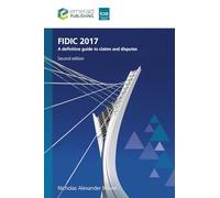 FIDIC 2017: A definitive guide to claims and disputes