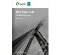 FIDIC Silver Book, Revised edition : A companion to the 2017 EPC/Turnkey Contract