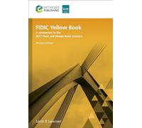 FIDIC Yellow Book, Revised edition: A companion to the 2017 Plant and Design-Build Contract