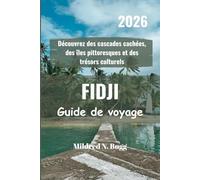 FIDJI Guide de voyage 2026: Découvrez des cascades cachées, des îles pittoresques et des trésors culturels