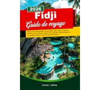 FIDJI Guide de voyage 2026: Découvrez des plages immaculées, des récifs coralliens vibrants, une culture unique, des activités aventureuses et un paradis tropical dans les îles d'Océanie