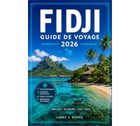 Fidji Guide De Voyage 2026: Un compagnon pratique pour faire de la plongée avec tuba dans les îles Mamanuca, explorer Viti Levu et respecter les coutumes locales