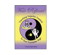 Fido Refined: Teaching Impulse Control to Your Excitable Dog!