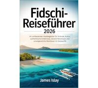 Fidschi-Reiseführer 2026: Ihr umfassender Inselbegleiter für Strände, Kultur, authentische Erlebnisse, clevere Reisetipps und unvergessliche Abenteuer im Südpazifik