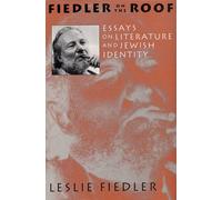 Fiedler on the Roof: Essays on Literature and Jewish Identity
