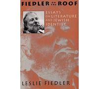 Fiedler on the Roof: Essays on Literature and Jewish Identity