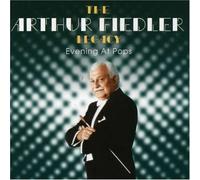 Arthur Fiedler - The Arthur Fiedler Legacy: Evening at Pops