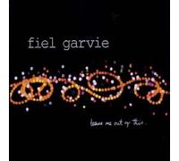 Fiel Garvie - Leave Me Out of This