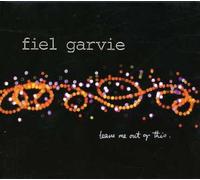 Fiel Garvie - Leave Me Out of This