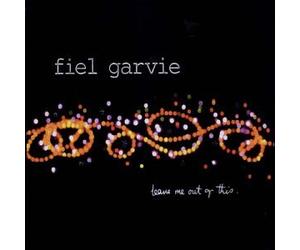 Fiel Garvie - Leave Me Out of This