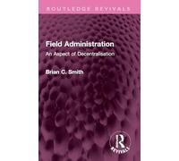 Field Administration: An Aspect of Decentralisation (Routledge Revivals)