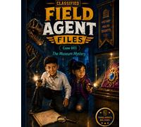 Field Agent Files: Case 001: The Museum Mystery