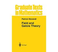 Field and Galois Theory: 167 (Graduate Texts in Mathematics, 167)