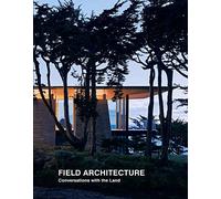 Field Architecture: Conversations with the Land