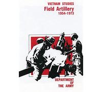 Field Artillery 1954-1973 (Vietnam Studies)