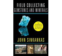 Field Collecting Gemstones and Minerals