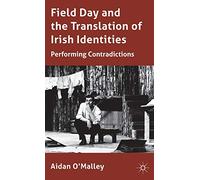 Field Day and the Translation of Irish Identities: Performing Contradictions