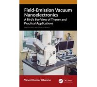 Field-Emission Vacuum Nanoelectronics : A Bird’s Eye View of Theory and Practical Applications