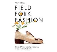 Field, Fork, Fashion: Bullock 374 and a Designer's Journey to Find a Future for Leather