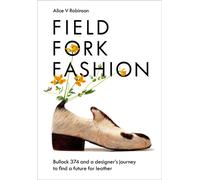 Field, Fork, Fashion : Bullock 374 and a Designer’s Journey to Find a Future for Leather