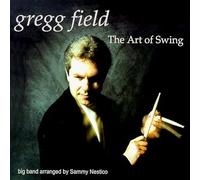 Field, Gregg Big Band - Art of Swing