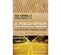 Field Guide For Everyday Mission, A: 30 Days and 101 Ways to Demonstrate the Gospel