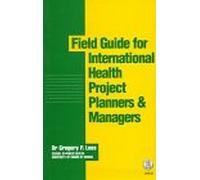 Field Guide for International Health Project Planners and Managers