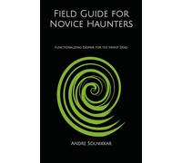 Field Guide for Novice Haunters: Functionalizing Despair for the Newly Dead