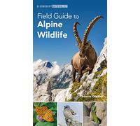 Field Guide to Alpine Wildlife (Bloomsbury Naturalist)