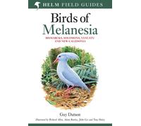 Field guide to Birds of Melanesia : Bismarcks, Solomons, Vanuatu and New Caledonia
