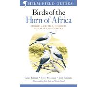 Field Guide to Birds of the Horn of Africa: Ethiopia, Eritrea, Djibouti, Somalia and Socotra (Helm Field Guides)
