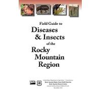 Field Guide to Diseases and Insects of the Rocky Mountain Region