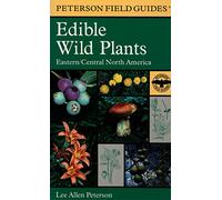 Field Guide to Edible Wild Plants: Eastern and Central North America (Peterson Field Guide Series)