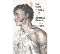 Field Guide to Falling Ill: Essays (The Yale Nonfiction Book Prize)