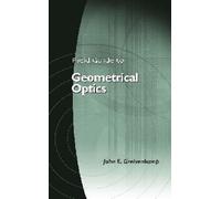 Field Guide to Geometrical Optics (SPIE Field Guides)