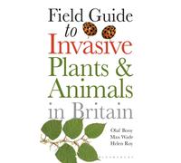 Field Guide to Invasive Plants and Animals in Britain