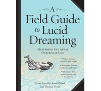 Field Guide to Lucid Dreaming A: Mastering the Art of Oneironautics | Paperback