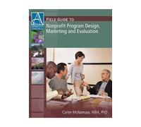 Field Guide to Nonprofit Program Design, Marketing and Evaluation