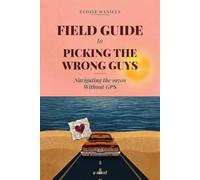 Field Guide to Picking the Wrong Guys: Navigating the 1970s Without GPS