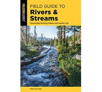 Field Guide to Rivers & Streams: Discovering Running Waters and Aquatic Life (Falcon Field Guide Series)