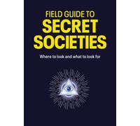 Field Guide to Secret Societies : Where to look and what to look for