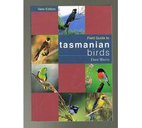Field Guide to Tasmanian Birds: A comprehensive listing of all major bird species found in Tasmania, accompanied by full-colour photographs