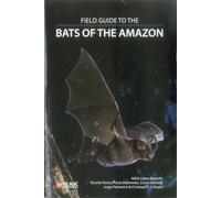 Field Guide to the Bats of the Amazon (Bat Biology and Conservation)